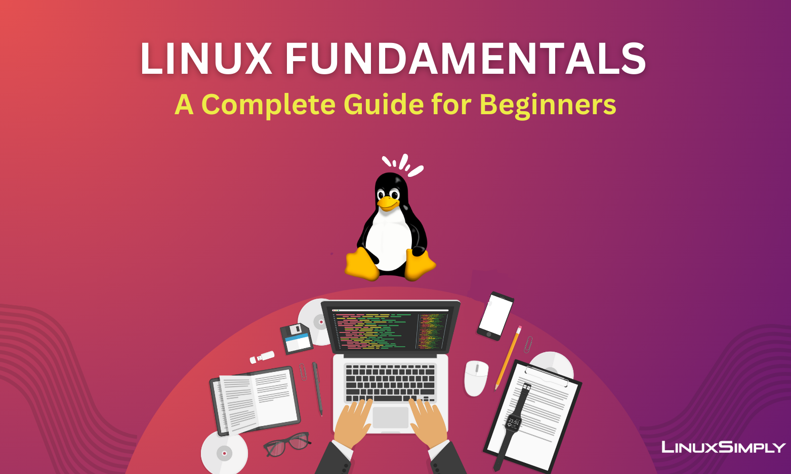Linux Fundamentals: A Complete Guide for Beginners