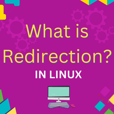 What is Redirection in Linux?