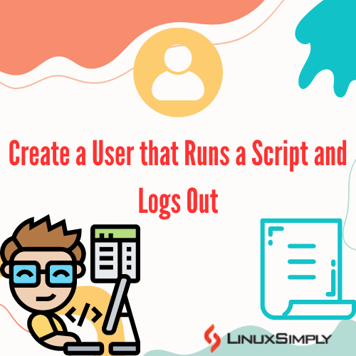 ubuntu create a user that runs a script and logs out