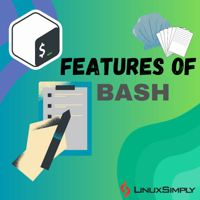 Features of Bash.