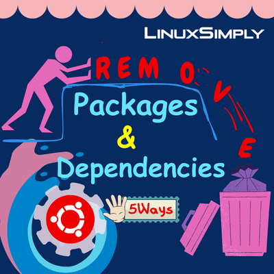 5 Useful Methods to Remove Package and Dependencies in Ubuntu