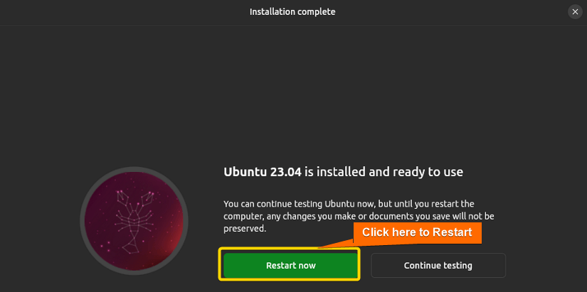After installation completion, click on Restart now
