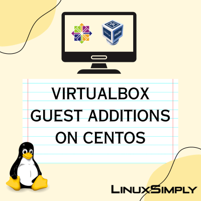 How to install VirtualBox Guest Additions on the CentOS virtual machine using the graphical user interface (GUI) and command line interface (CLI)