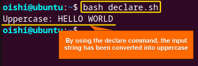 Using the declare command, the input string has been converted to uppercase
