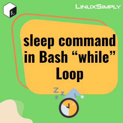 How to Use “sleep” command in Bash “while” Loop