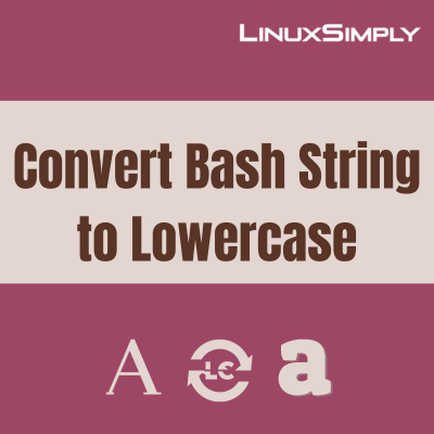 An overview of converting bash string to lowercase