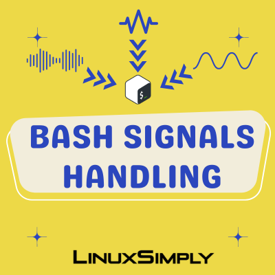 What is Signals handling in Bash scripting? List of bash signals, how to trap bash signals, applications of bash signals handling.