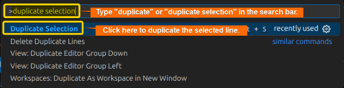Open the command pallete, type duplicate in the search bar, and click on "Duplicate Selection" to duplicate the selected line.