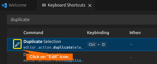 In Keyboard shortcuts, type "duplicate" in the search bar, select "Duplicate Selection" and click on the "Edit" icon.