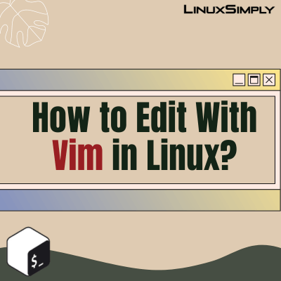 How to Edit With Vim in Linux