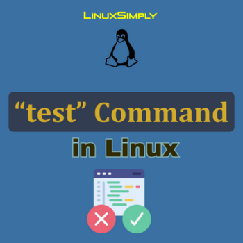The â€œtestâ€ Command in Linux [With 5 Practical Examples]